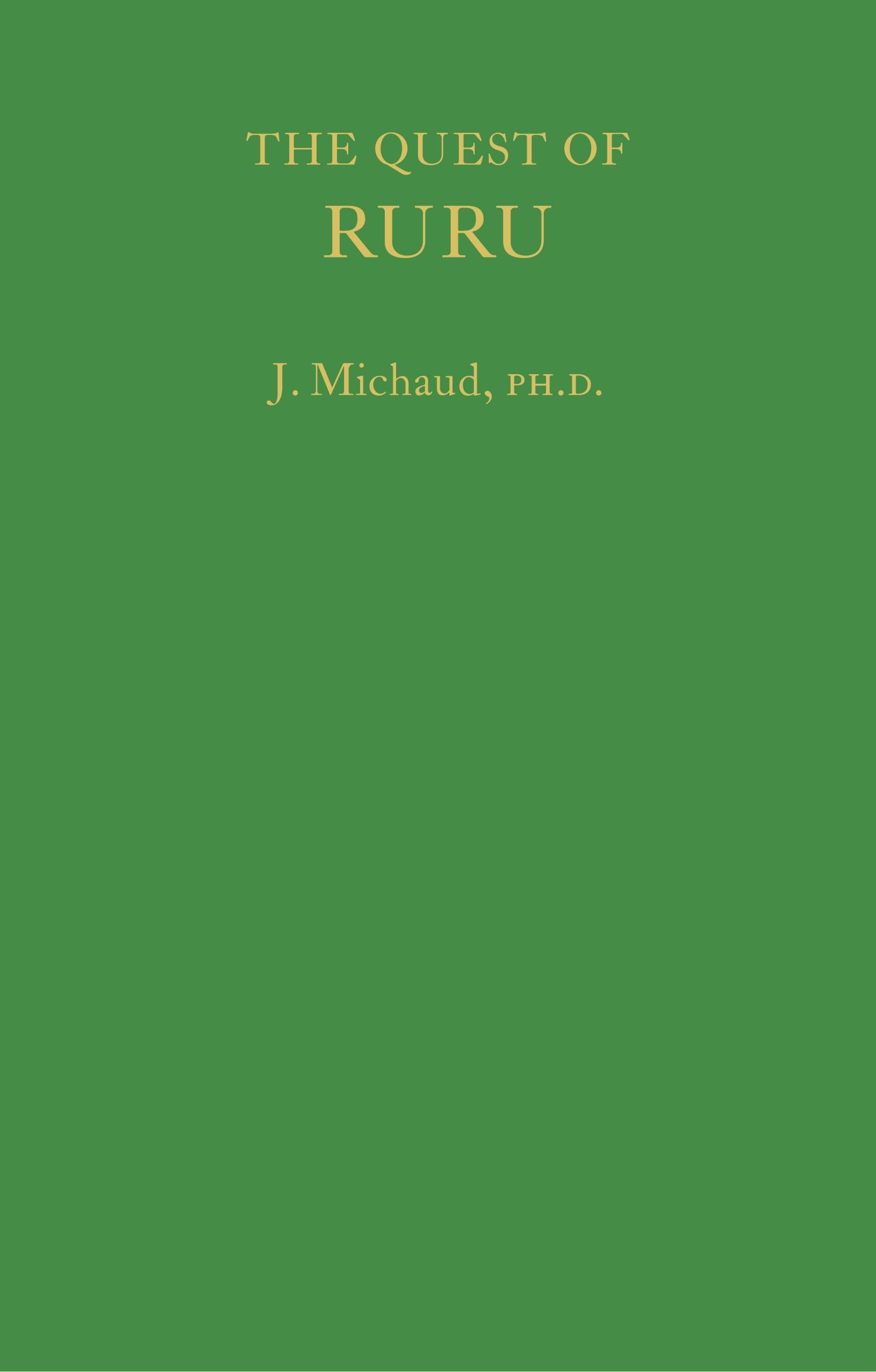 Green book cover with gold text "The Quest of Ruru" set at the top, followed by "J. Michaud, PH. D."